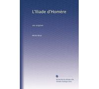 L'Iliade d'Homère: ses origines