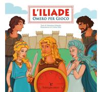 L'Iliade. Omero per gioco. Ediz. illustrata (Le novelle della cipolla)