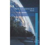 L'Iliade ou le po√®me de la force (French Edition)