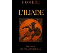 L'Iliade: Texte original et Préface avec commentaires par Swann KALDAN - Edition illustrée et reliée - collection luxe