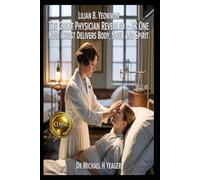 LILIAN B. YEOWMAN - The Great Physician Revealed - Bk One: How Christ Delivers Body, Soul, and Spirit