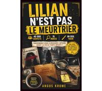 LILIAN N'EST PAS LE MEURTRIER: 40 000 suspects | 15 indices | Un seul tueur | Parviendrez-vous à résoudre l'affaire avant la fin du temps imparti ?