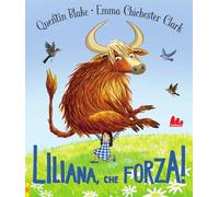 Liliana, che forza! Ediz. a colori (Illustrati)