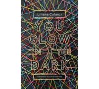 Liliana Colanzi You Glow in the Dark (Tapa blanda)