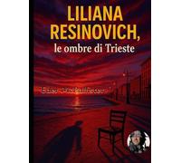 Liliana Resinovich: le ombre di Trieste: La storia di Liliana Resinovich