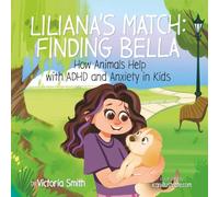 Liliana's Match Finding Bella: How Animals Help Kids with ADHD and Anxiety