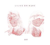 Lilies on Mars - Ago