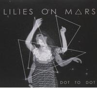 Lilies on Mars - Dot to Dot