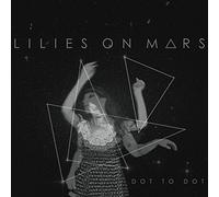 Lilies On Mars - Dot To Dot