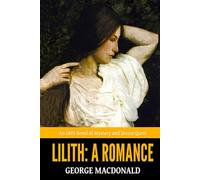 Lilith: A Romance - ’An 1895 Novel of Mystery and Divine Quest‘