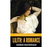 Lilith: A Romance - ’An 1895 Novel of Mystery and Divine Quest‘