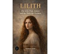 Lilith: Die erste Frau Adams und der Preis der Freiheit