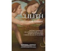 Lilith: Historia y mitología de la primera mujer de Adán, madre de los demonios y origen del mal en el mundo. (El árbol del silencio)