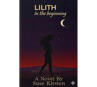 Lilith: In The Beginning (The Lilith Trilogy)