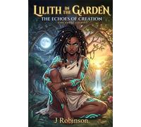 Lilith in the Garden: Echoes of Creation: The First Light