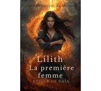 Lilith, la première femme: Les 144 archetypes du feu sacré: 1 (Rite des Origines)