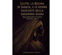 LILITH, LA REGINA DI SABATA, E LE DONNE NASCOSTE DELLA LEGGENDA SACRA: Figure femminili che il canone ha lasciato indietro