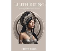 Lilith Rising: Reclaiming the Fierce Divine Feminine