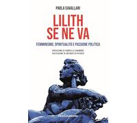 Lilith se ne va. Femminismo, spiritualità e passione politica (Biblioteca femminista)