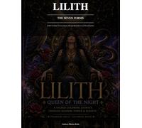 Lilith: The Seven Forms: An Adult Coloring Journey Through Myth, Magic, and the Sacred Feminine