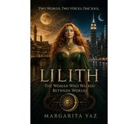Lilith: The Woman Who Walked Between Worlds