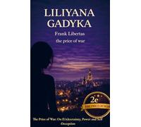 Liliyana Gadyka: The Price of War: On (Un)certainty, Power and Self-Deception