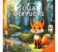 LILLA DER FUCHS: Abenteuer im Zauberwald: Drei Geschichten für Kinder von 3-6 Jahren