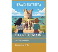 LILLA E IL MARE: FAVOLA PER BAMBINI (LEFAVOLEDITERESA)