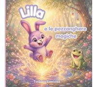 Lilla e le pozzanghere magiche: Una dolce avventura piena di magia e amicizia