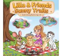 Lilla & Friends Sunny Trails: Gentle Coloring Book for Ages 4-8 with Adorable Animal Friends to Spark Creativity, Imagination, and Storytelling