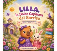 Lilla, La Dolce Capibara del Sorriso: Libro illustrato per bambini 4-8 anni