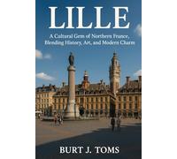 Lille: A Cultural Gem of Northern France, Blending History, Art, and Modern Charm