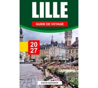 LILLE GUIDE DE VOYAGE 2027: Là où la Flandre rencontre la France - Bricriques, Bars et la Braderie