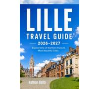 Lille Travel Guide 2026-2027: Explore One of Northern France's Most Beautiful Cities
