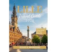 Lille Travel Guide 2026: Explore France's Artistic Capital of the North