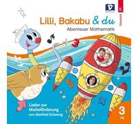 Lilli, Bakabu & du: Abenteuer Mathematik 3 - Lieder zur Matheförderung 3 VS