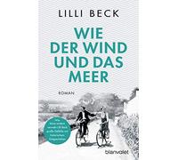 Lilli Beck Wie der Wind und das Meer: Roman (Tapa blanda)
