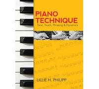 Lillie h. philipp : piano technique - tone, touch, phrasing & dynamics: Tone, Touch, Phrasing and Dynamics (Dover Books on Music: Piano)