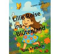 Lillis Reise ins Blütenland: Das Malbuch