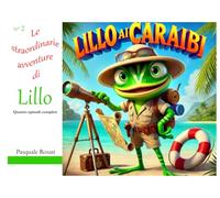Lillo ai caraibi: Le avventure di Lillo (Le straordinarie avventure di Lillo la rana di mare)