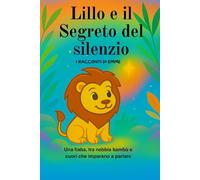LILLO E IL SEGRETO DEL SILENZIO: UNA FIABA, TRA NEBBIA BAMBU' E CUORI CHE IMPARANO A PARLARE