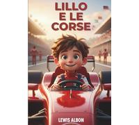 Lillo e le corse: Una storia di corse, attesa e crescita per bambini dagli 8 ai 10 anni