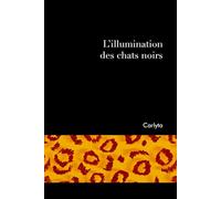 L'illumination des chats noirs: Au creux des sentiments