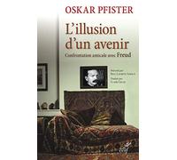 L'illusion d'un avenir: Confrontation amicale avec Freud