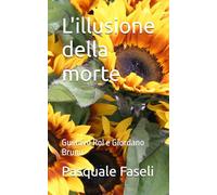 L'illusione della morte: Gustavo Rol e Giordano Bruno