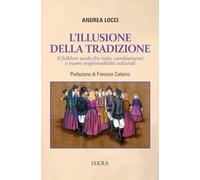 L'illusione della tradizione. Il folklore sardo fra mito, cambiamenti e nuove responsabilità culturali