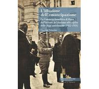 L'illusione dell'emancipazione La Comunità Israelitica di Roma dall'avvento del fascismo alla vigilia delle leggi antiebraiche (1922-1938) (Storia)
