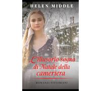 L'illusorio sogno di Natale della cameriera: Romanzi Vittoriani