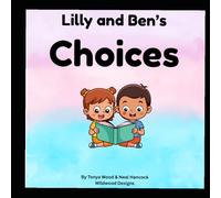 Lilly and Ben's Choices: A Fun Learning & Coloring Book for Kids: A Children's Book About Making Good Choices