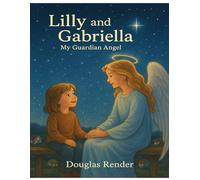 Lilly and Gabriella: My Guardian Angel